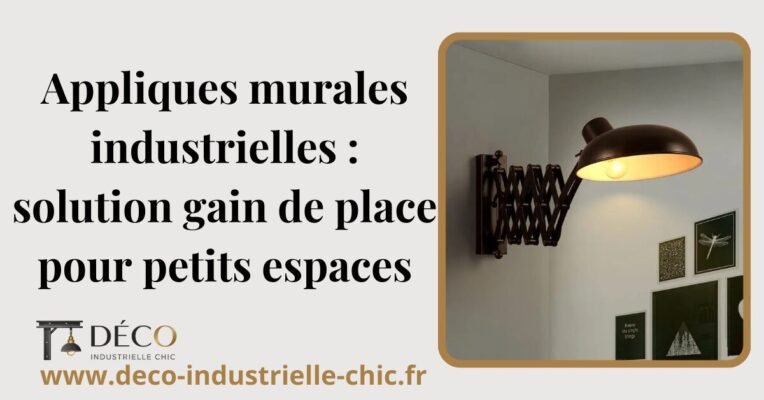 24 Appliques Murales Industrielles Solution Gain De Place Pour Petits Espaces