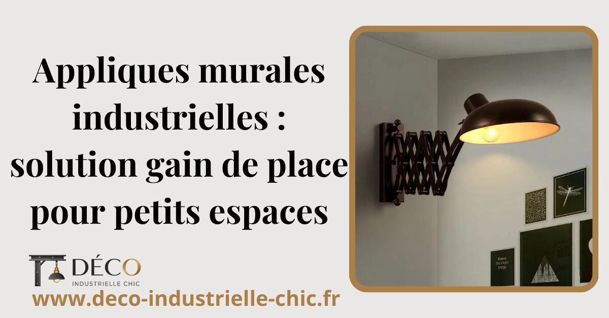 Appliques murales industrielles : solution gain de place pour petits espaces 1 24 Appliques Murales Industrielles Solution Gain De Place Pour Petits Espaces