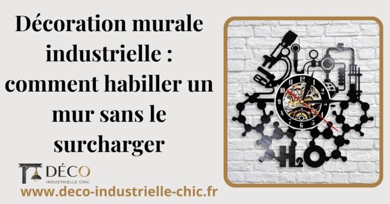 39 Decoration Murale Industrielle Comment Habiller Un Mur Sans Le Surcharger