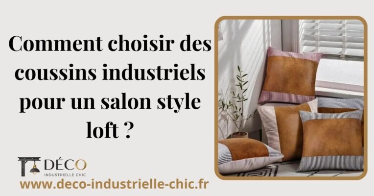 52 Comment Choisir Des Coussins Industriels Pour Un Salon Style Loft