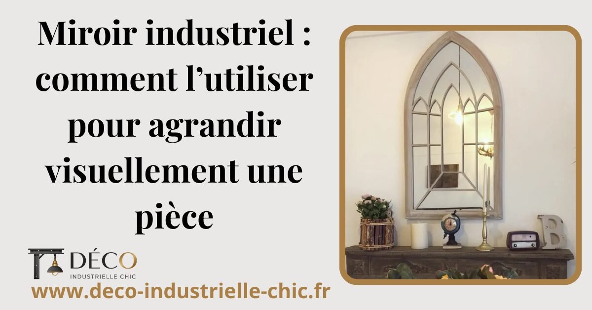 9 Miroir Industriel Comment Lutiliser Pour Agrandir Visuellement Une Piece
